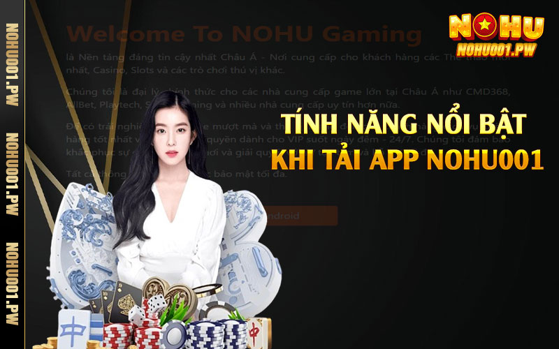 Tính năng nổi bật khi tải app Nohu001